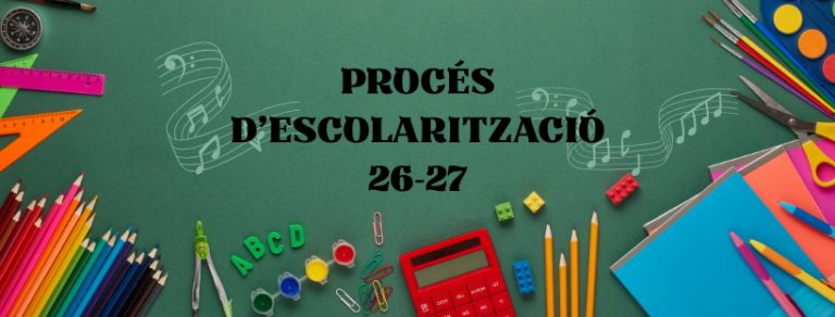 PROCÉS D’ESCOLARITZACIÓ 26-27 PER A NOUS ALUMNES